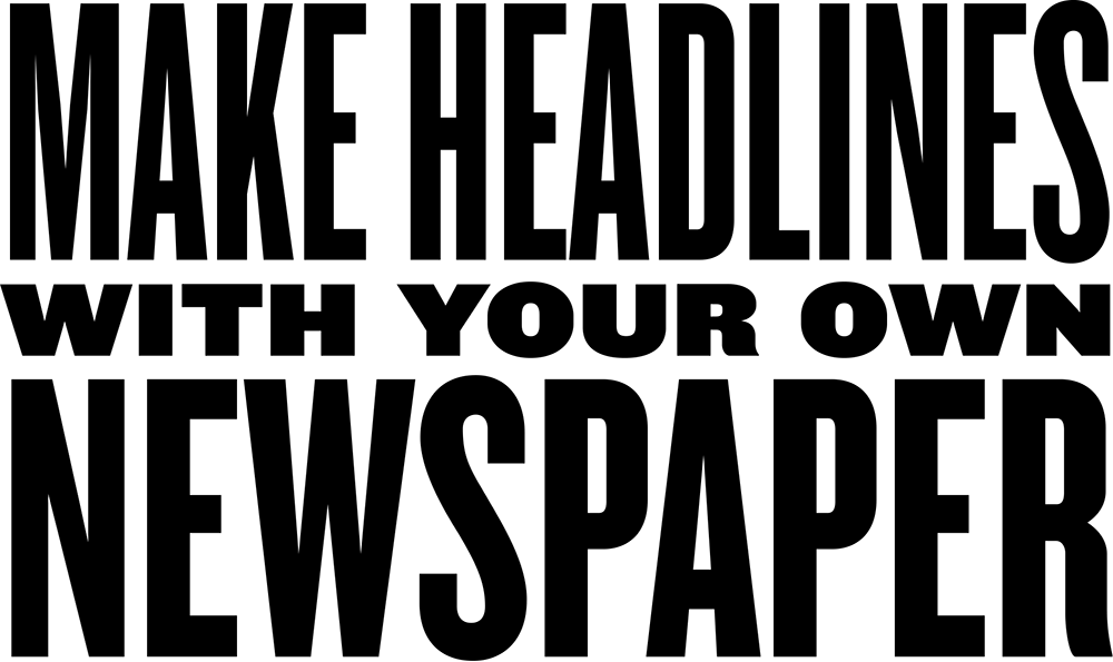 Make Headlines With Your Own Newspaper